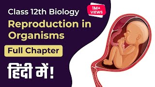 Class 12 Reproduction in Organisms Full Chapter 1  in Hindi  Class 12 Biology Chapter 1 202223 [upl. by Katharine]