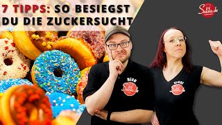 Zuckersucht bekämpfen  Mit diesen 7 Tipps schaffst du es [upl. by Ezitram]