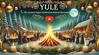 Yule The Ancient Pagan Celebration Behind Christmas [upl. by Allehcram850]