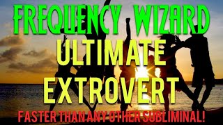 BECOME THE ULTIMATE EXTROVERT FAST BINAURAL BEATS SUBLIMINAL AFFIRMATIONS MEDITATION [upl. by Melliw]