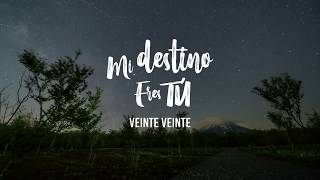 Veinte Veinte  Mi destino eres tú Oficial Video Lyrics [upl. by Kendal]