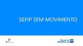 FX Sistemas Tutorial  SEFIP Sem Movimento [upl. by Narak]