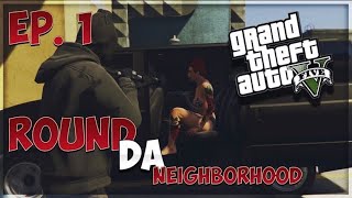 GTA 5 ROUND DA NEIGHBORHOOD EP1 HARD LIFE GTA 5 RP Ft Juwaniie [upl. by Ennayehc]