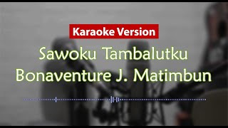 Karaoke Version  Sawoku Tambalutku Bonaventure J Matimbun [upl. by Yednil]