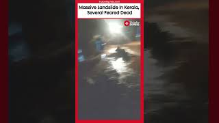 Kerala Landslide Wayanad Landslide Kills Several Hundreds Stranded [upl. by Kahlil504]