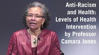 AntiRacism and Health Levels of Health Intervention by Professor Camara Jones [upl. by Verile]