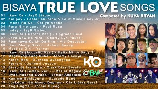 Bisaya TRUE LOVE Songs composed by Kuya Bryan [upl. by Jenesia]