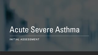 Acute Severe Asthma  Initial Assessment [upl. by Batish873]