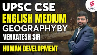 Human Development  Geography in English for UPSC CSE  By Venkatesh Sir upsc2024 upsc [upl. by Rego]