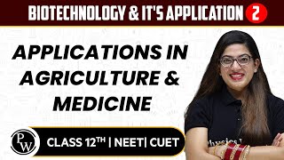 Biotechnology amp Its Application 02  Applications in Agriculture amp Medicine  12th  NEETCUET [upl. by Selie359]