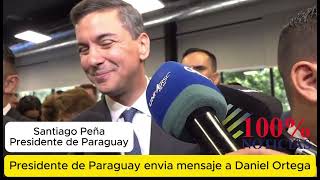 Presidente de Paraguay envia mensaje al dictador Daniel Ortega [upl. by Peednas]