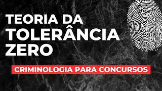 Teoria da Tolerância Zero Lei e Ordem  Criminologia para concursos [upl. by Lichtenfeld]