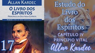 Estudo do Livro dos Espíritos  Allan Kardec Capítulo IV  PRINCÍPIO VITAL [upl. by Hazeghi854]