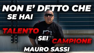 MAURO SASSI  NON È DETTO CHE SE HAI TALENTO SEI CAMPIONE [upl. by Dougald940]