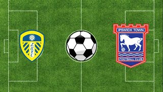 Leeds United vs Ipswich Town  EFL Championship 202324 [upl. by Akoyn]