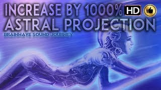 GUARANTEED ASTRAL PROJECTION INCREASE BY 1000 Binaural Beats ASTRAL PROJECTION Meditation Music [upl. by Ario]