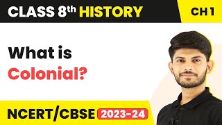 What is Colonial  HowWhen and Where  Class 8 History [upl. by Ruder]