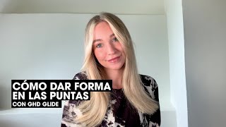 Tutorial peinado ghd  Cómo DAR FORMA en las PUNTAS  Cepillo eléctrico ghd glide [upl. by Nessnaj129]