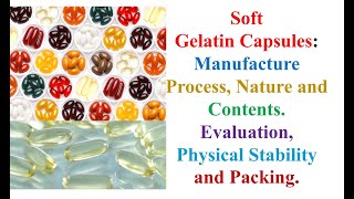 Soft Gelatin Capsules Manufacture Process Nature Contents EvaluationPhysical Stability Packing [upl. by Zosima]