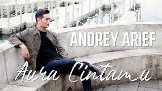 AURA CINTAMU  ANDREY ARIEF Official Music Video [upl. by Tobias725]