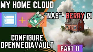 Home Cloud  Pi 5 Configure OpenMediaVault  Part 11 [upl. by Suoirrad]