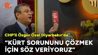 quotKürt sorununu çözmek için söz veriyoruzquot CHP’li Özgür Özel Diyarbakır’da [upl. by Fabiolas378]