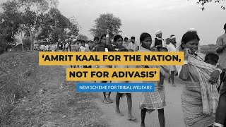 ‘Amrit Kaal For The Nation Not For Adivasis’ New Scheme For Tribal Welfare [upl. by Sherurd]