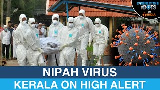 Kerala on High Alert Nipah Virus Outbreak the Next Pandemic  Connecting The Dots [upl. by Mcginnis98]