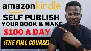 Amazon KDP Tutorial Self Publish your Book and Make Millions On Amazon for FREE FULL COURSE [upl. by Laughlin680]