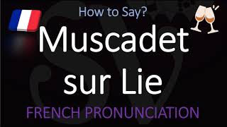 How to Pronounce Muscadet sur Lie French Loire Wine Pronunciation On Lees [upl. by Ettore]