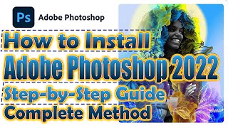 How to Install Adobe Photoshop 2022 v2341547 x64  StepbyStep Guide  Complete Method [upl. by Sarah428]