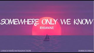 Rhianne  Somewhere Only We Know Lyrics  Traduction française [upl. by Yeknarf410]