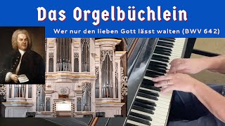 JS BACH quotWer nur den lieben Gott lässt waltenquot BWV 642 from quotOrgelbüchleinquot [upl. by Shaefer859]