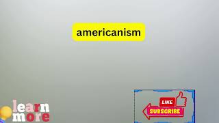 How to Pronounce americanism [upl. by Ayrotal660]