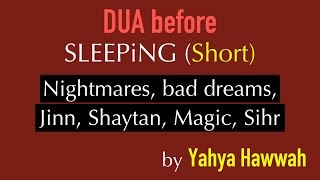 Dua before sleeping SHORT against Nightmares bad dreams sihr black magic shaytan [upl. by Annelg13]