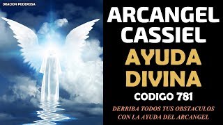 Derriba todos tus obstáculos con la ayuda del Arcángel Cassiel Código 781 Oración Poderosa [upl. by Otilrac221]