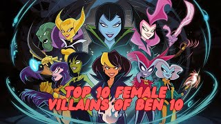 Top 10 Female Villains of Ben 10 [upl. by Peirce]