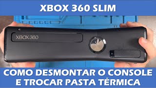 COMO DESMONTAR XBOX 360 SLIM  DESMONTAR TROCAR PASTA TÉRMICA E MONTAR DE VOLTA [upl. by Sabelle]