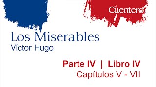 AUDIOLIBRO Los Miserables Parte 4 Libro 4 Capítulos 5 al 7 [upl. by Boesch]