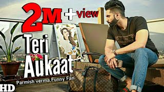 Parmish verma New Song 2022 Teri Aukaat Nahi  vilen  Ek raat vilen song  funny fan [upl. by Mastat312]