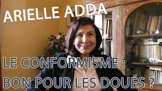 ARIELLE ADDA  LE CONFORMISME ESTIL BON POUR LES DOUÉS [upl. by Acinhoj]