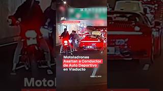 Motociclistas asaltan un deportivo en Viaducto CDMX nmas cdmx inseguridad shorts [upl. by Arihay]