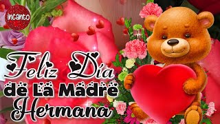 FELIZ DIA DE LA MADRE HERMANA 💌 Lee este bonito mensaje con Frases bonitas para el día de la madre [upl. by Theadora10]