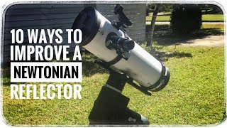 10 Ways to Improve a Newtonian Reflector [upl. by Lipsey906]