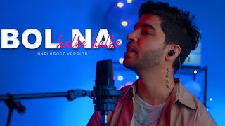 Bol Na Halke Halke Unplugged Version I Jhoom Barabar Jhoom I Karan Nawani [upl. by Konopka]