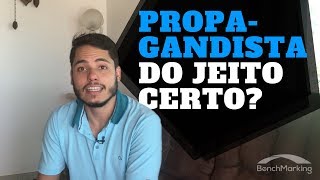 PROPAGANDISTA Como se Tornar um do Jeito Certo  BenchMarking [upl. by Koziara]