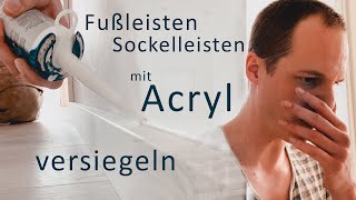 Sockelleisten mit Acryl versiegeln  Kann man das selber machen  DIY Selbstgemacht aber wie [upl. by Annahsar]