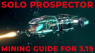 The Solo Prospector Mining Guide for 319  Star Citizen Mining Tutorial [upl. by Gunar]