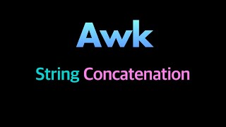 String Concatenation in Awk [upl. by Beeson]