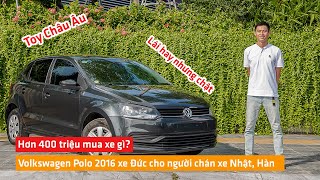 Hơn 400 triệu mua xe gì Volkswagen Polo 2016 xe Đức cho người chán xe Nhật Hàn Whatcarvn [upl. by Lynd]